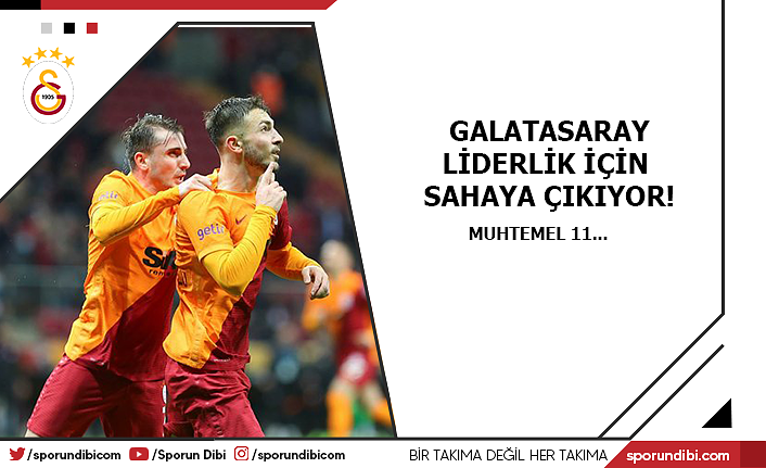 Galatasaray liderlik için sahaya çıkıyor!