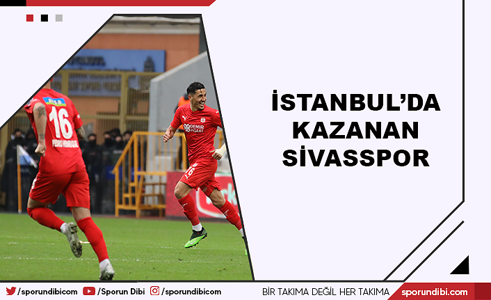 İstanbul'da kazanan Sivasspor