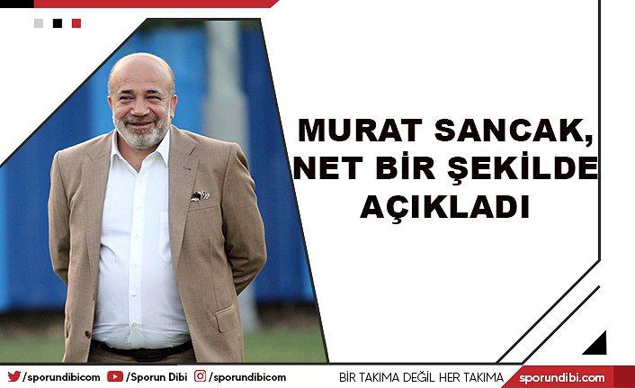 Murat Sancak, net bir şekilde açıkladı