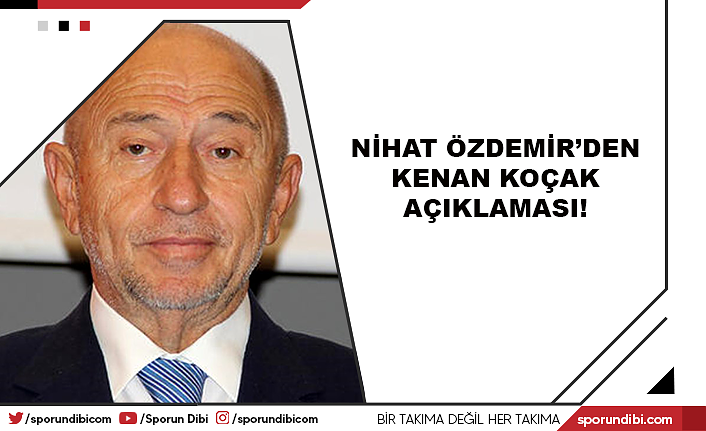 Nihat Özdemir'den Kenan Koçak açıklaması!