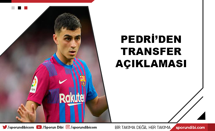 Pedri'den transfer açıklaması