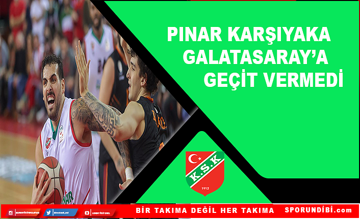 Pınar Karşıyaka Galatasaray'a geçit vermedi