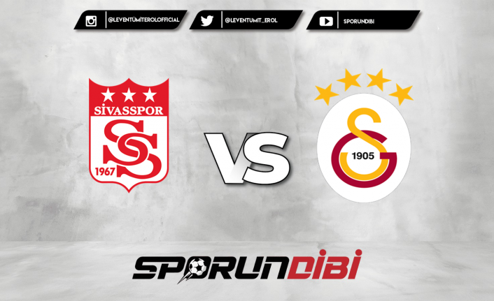 Sivasspor - Galatasaray maçının muhtemel 11'leri