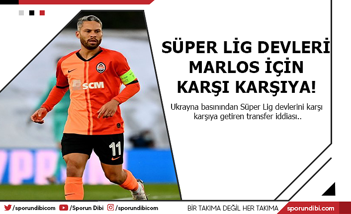 Süper Lig devleri Marlos için karşı karşıya!