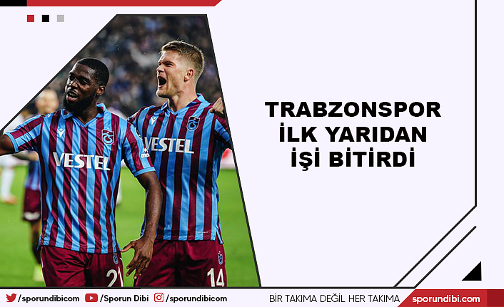 Trabzonspor ilk yarıdan işi bitirdi