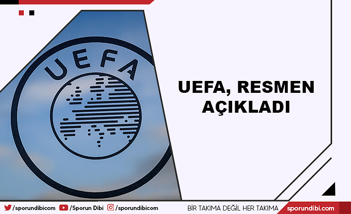 UEFA, resmen açıkladı