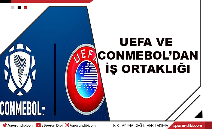UEFA ve Conmebol'dan iş ortaklığı