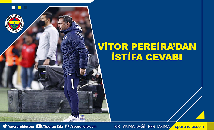 Vitor Pereira'dan istifa cevabı