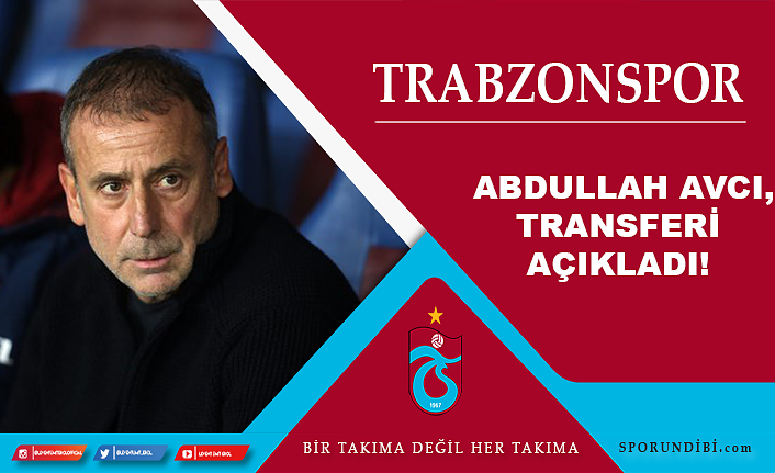 Abdullah Avcı, transferi açıkladı!