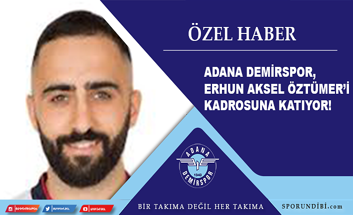 Adana Demirspor, Erhun Aksel Öztümer'i kadrosuna katıyor!