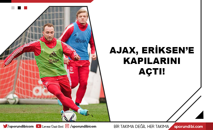 Ajax, Eriksen'e kapılarını açtı!