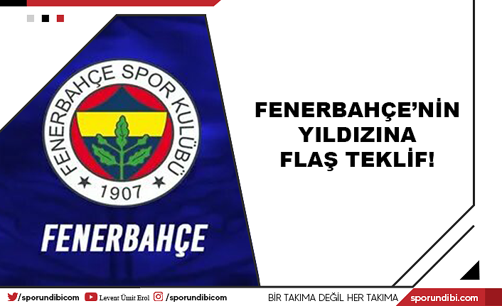 Fenerbahçe'nin yıldızına flaş teklif!