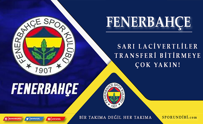 Fenerbahçe transferi bitirmeye çok yakın!