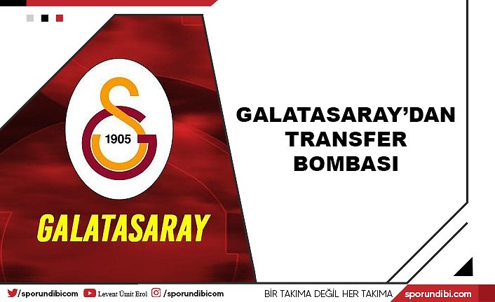 Galatasaray'dan transfer bombası