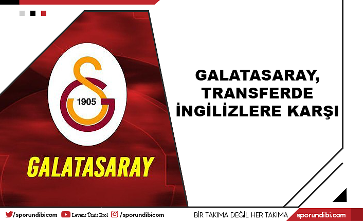 Galatasaray, transferde İngilizlere karşı