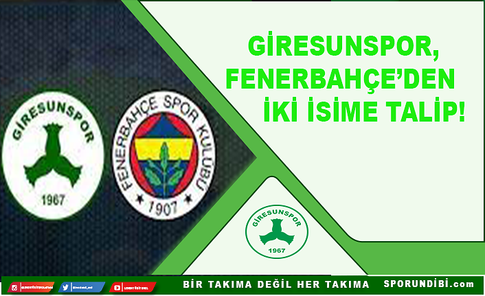 Giresunspor, Fenerbahçe'den iki isime talip!