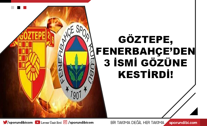 Göztepe, Fenerbahçe'den 3 ismi gözüne kestirdi!