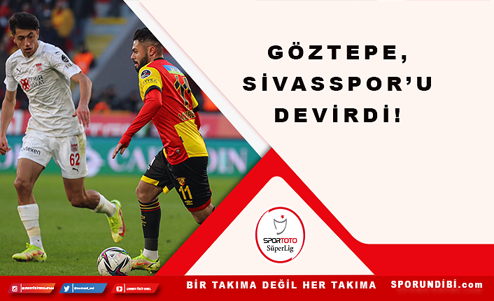 Göztepe, Sivasspor'u devirdi!