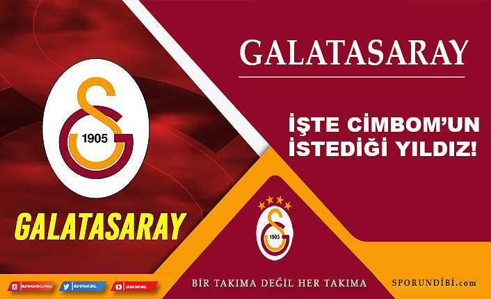 İşte Galatasaray'ın istediği yıldız!