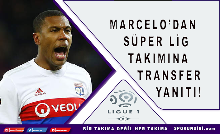 Marcelo'dan  Süper Lig takımına transfer yanıtı!