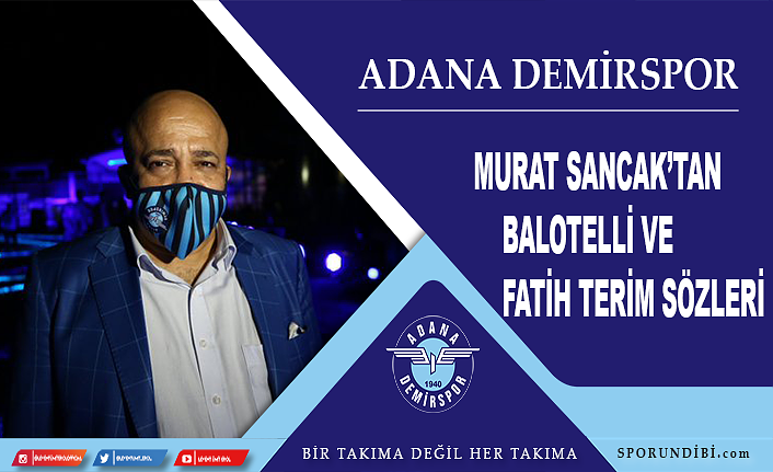 Murat Sancak'tan Balotelli ve Fatih Terim sözleri