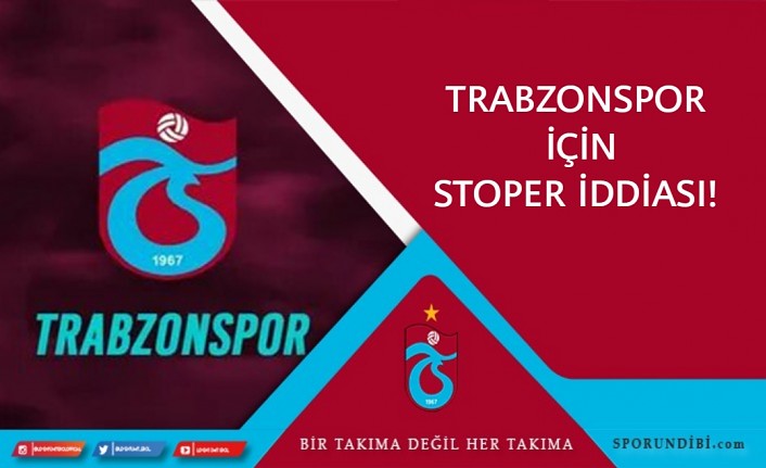 Trabzonspor için stoper iddiası!