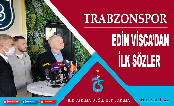 Trabzonspor'un yeni transferi Edin Visca'dan ilk sözler
