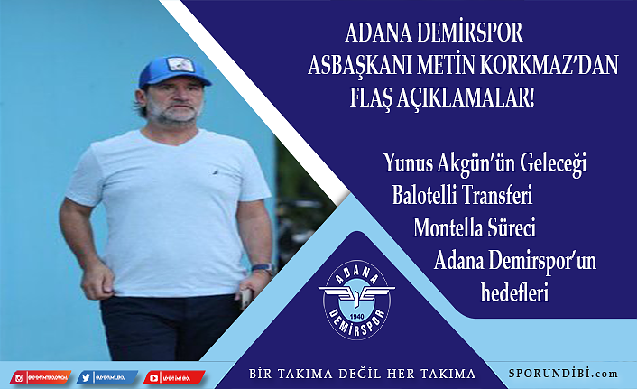 Adana Demirspor asbaşkanı Metin Korkmaz'dan flaş açıklamalar!