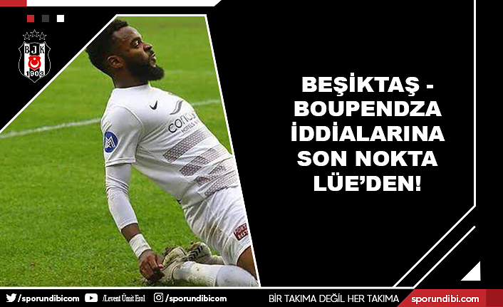 Beşiktaş - Boupendza iddialarına son nokta LÜE'den!