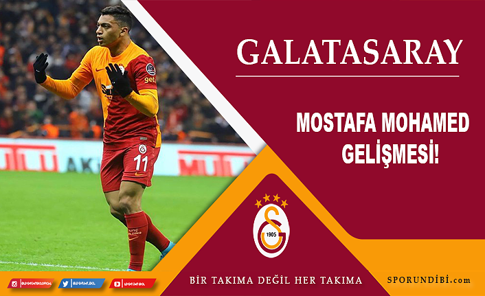 Galatasaray'da Mostafa Mohamed gelişmesi!