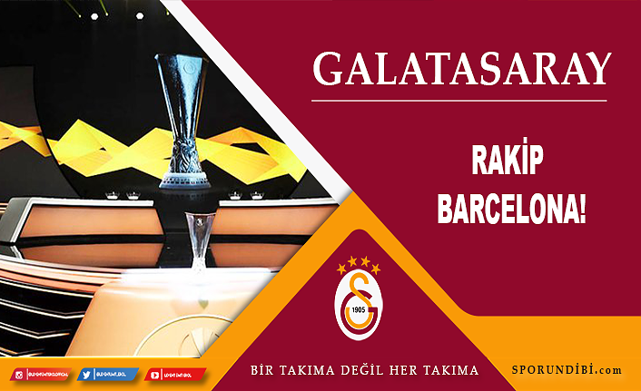 Galatasaray'ın UEFA Avrupa Ligindeki rakibi Barcelona!