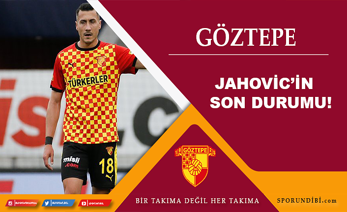 Galatasaray maçı öncesinde Göztepe'de Jahovic'in son durumu ne?