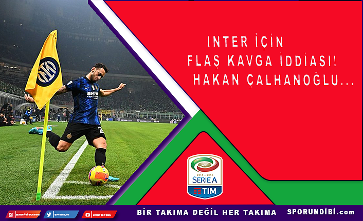 Inter için flaş kavga iddiası! Hakan Çalhanoğlu...