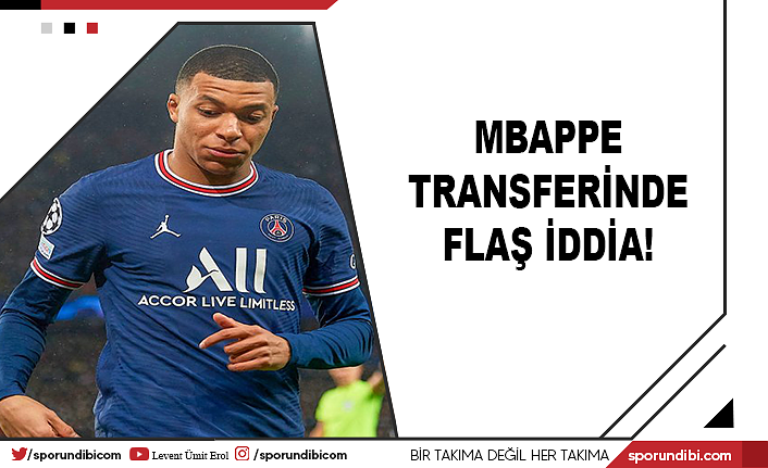 Mbappe transferinde flaş iddia!