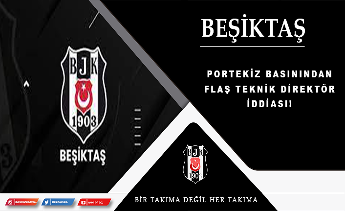Portekiz basınından Beşiktaş için flaş teknik direktör iddiası!