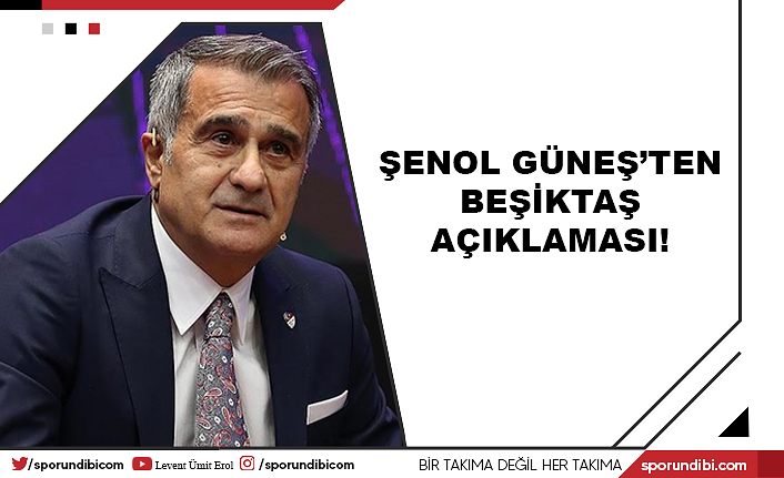 Şenol Güneş'ten Beşiktaş açıklaması!