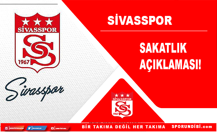 Sivasspor'dan sakatlık açıklaması!