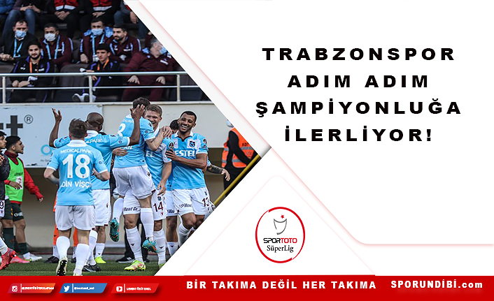 Trabzonspor adım adım şampiyonluğa ilerliyor!