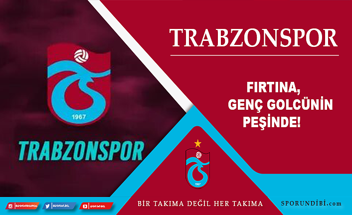 Trabzonspor, genç golcünün peşinde!