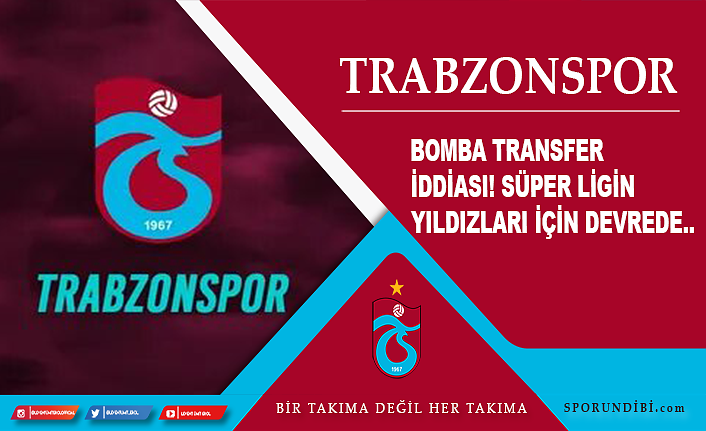 Trabzonspor için bomba transfer iddiası! Süper Ligin yıldızları için devrede...