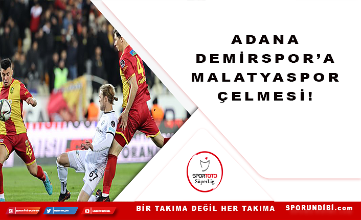 Adana Demirspor'a Malatyaspor çelmesi!