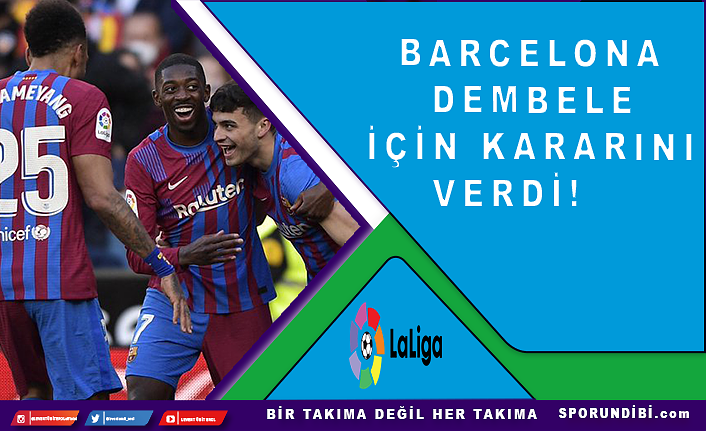 Barcelona, Dembele için kararını verdi!