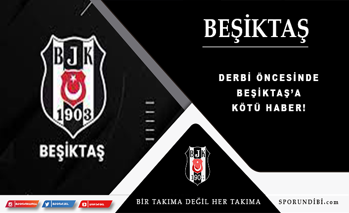 Derbi öncesinde Beşiktaş'a iki oyuncusundan kötü haber!