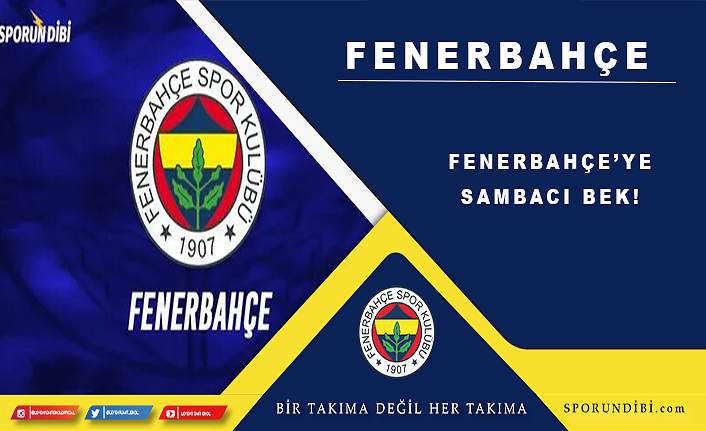 Fenerbahçe'ye sambacı bek!