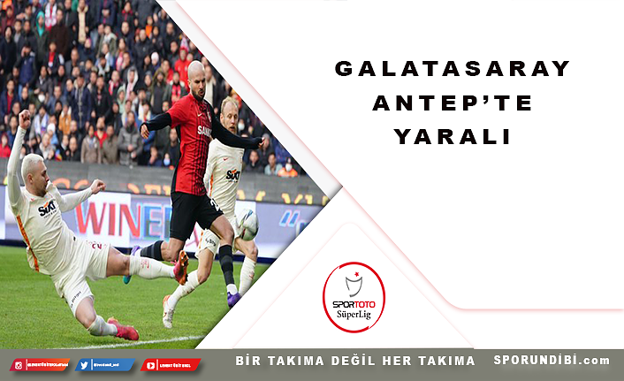 Galatasaray Antep'te yaralı