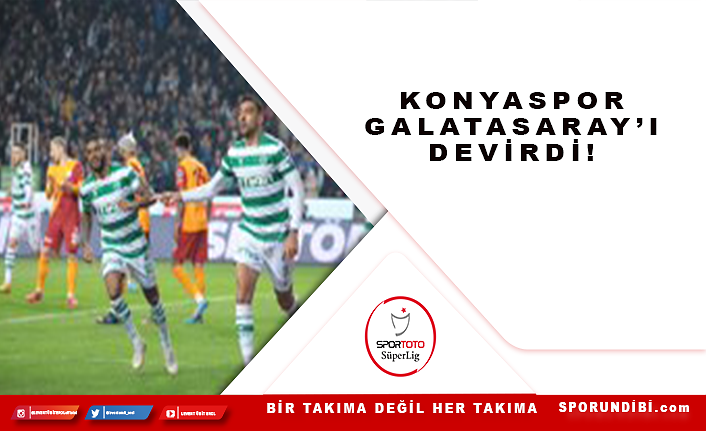 Konyaspor Galatasaray'ı devirdi!