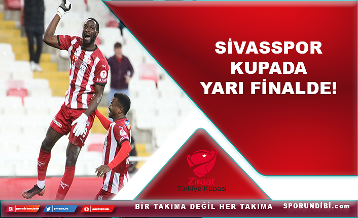 Sivasspor kupada yarı finalde!