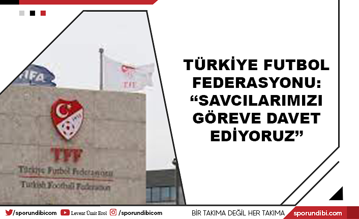 Türkiye Futbol Federasyonu: ''Savcılarımızı göreve davet ediyoruz''