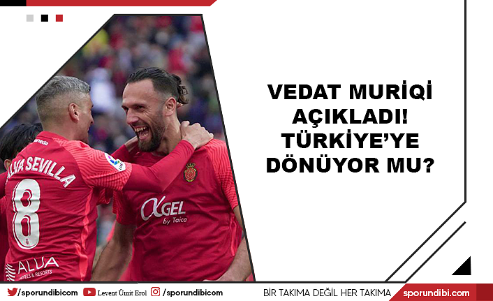 Vedat Muriqi açıkladı! Türkiye'ye dönüyor mu?