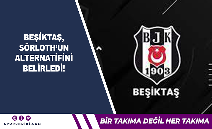 Beşiktaş, Sörloth'un alternatifini belirledi!